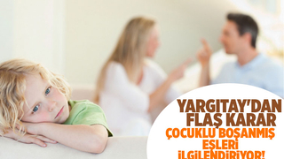  Yargıtay’dan çocuklu boşanmış eşleri ilgilendiren karar
