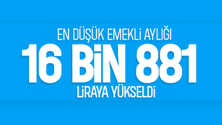 Yasa geçti, en düşük emekli aylığı 16 bin 881 lira oldu