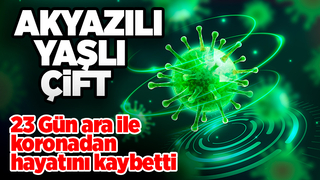 Yaşlı çift 23 gün ara ile koronadan vefat etti