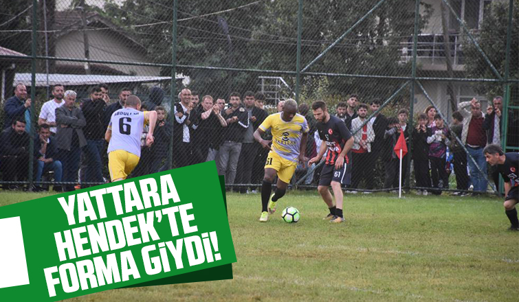 Yattara Hendek'teki etkinlikte forma giydi