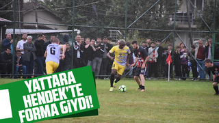 Yattara Hendek'teki etkinlikte forma giydi