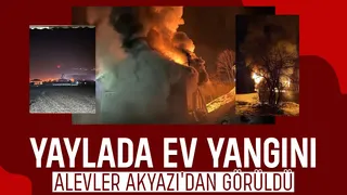 Yaylada ev alev alev yandı