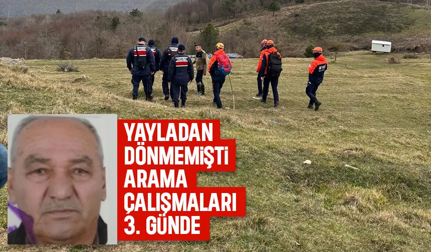 Yayladan dönmeyen yaşlı adamı arama çalışmaları 3. güne girdi