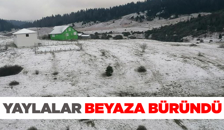 Yaylalar beyaza büründü