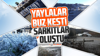 Yaylalar buz kesti; Sarkıtlar oluştu