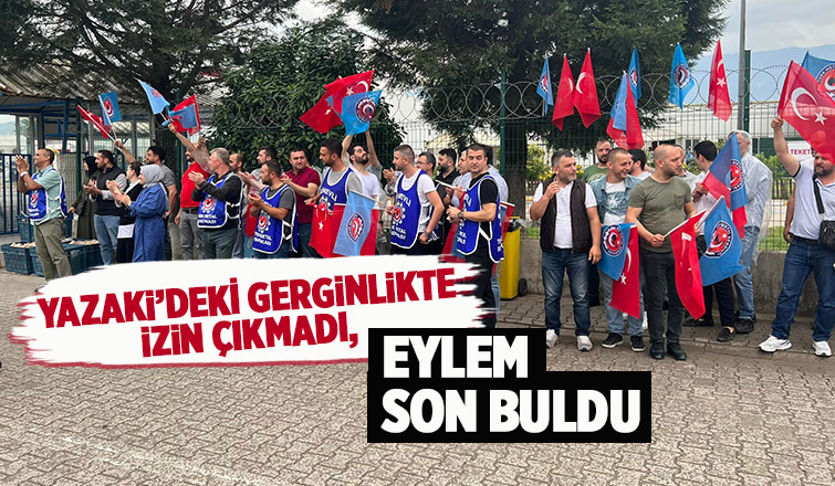 Yazaki'de eyleme Valilik izin vermedi