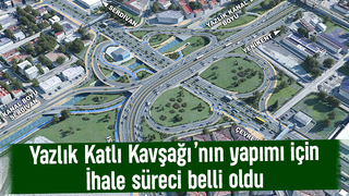 Yazlık katlı kavşağı için ihale süreci başladı