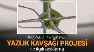 Yazlık Kavşağı Projesi'nde son durum