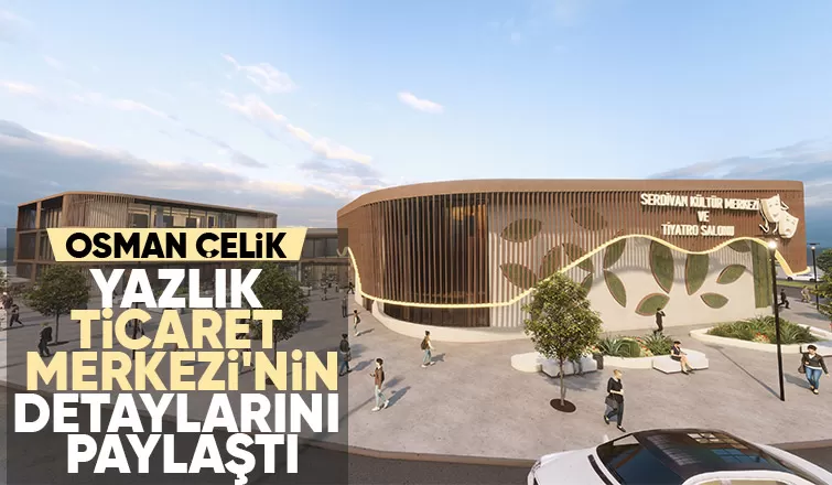 Yazlık Ticaret Merkezi bölgeye canlılık katacak