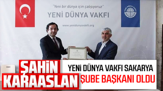 Yeni Dünya Vakfı Sakarya Şube Başkanı Şahin Karaaslan oldu