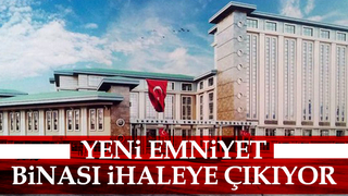 Yeni Emniyet binası ihaleye çıkıyor