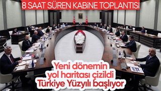 Yeni kabinenin ikinci toplantısı sona erdi: Türkiye Yüzyılı inşası başlıyor