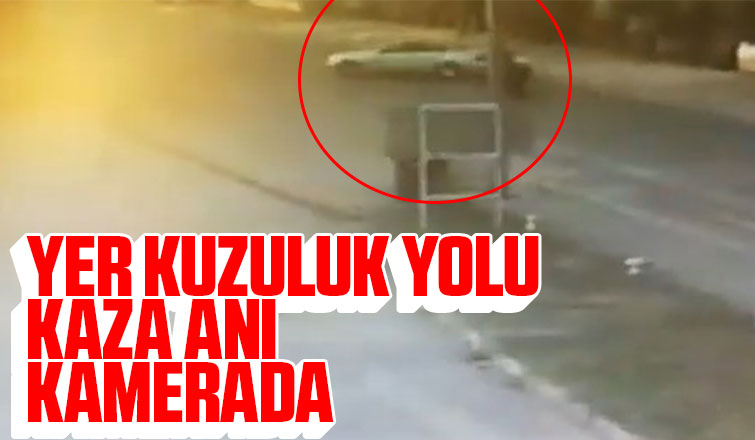 Yer Kuzuluk yolu Kaza anı kamerada