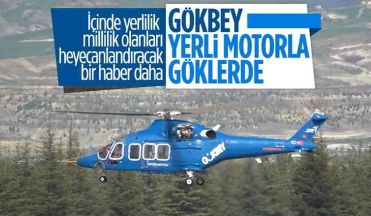  Yerli ve milli helikopter motoru TS1400, GÖKBEY'i uçurdu