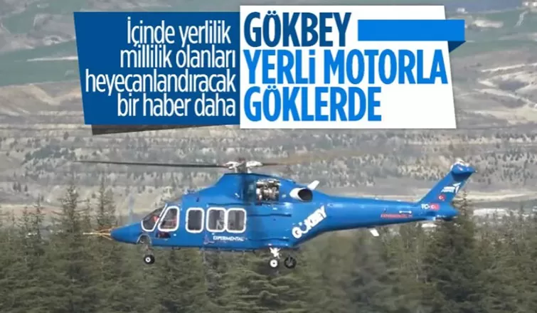  Yerli ve milli helikopter motoru TS1400, GÖKBEY'i uçurdu