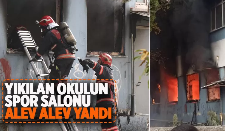 Yıkılan okulun metruk spor salonu alev alev yandı