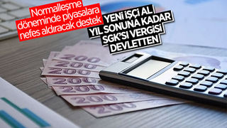 Yıl sonuna kadar işe alınacakların SGK primleri ve vergileri ödenecek