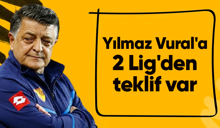 Yılmaz Vural'a 2 ligden teklif