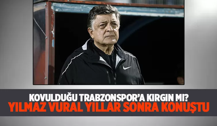 Yılmaz Vural yıllar sonra konuştu