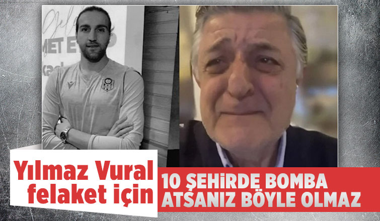 Yılmaz Vural’ın sözleri yürekleri dağladı