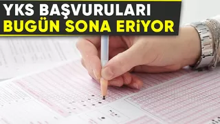 YKS başvurularında bugün son gün