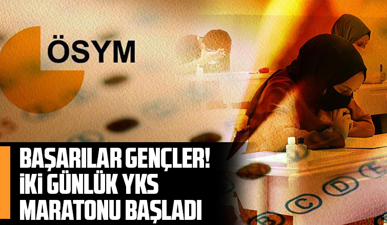 YKS heyecanı başladı