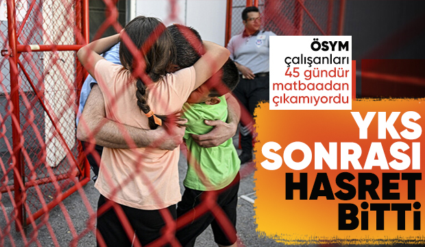 YKS maratonu sona erdi! ÖSYM görevlileri 45 gün sonra ailelerine kavuştu