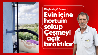 Yok böylesi; Eve hortum sokup suyla doldurdular