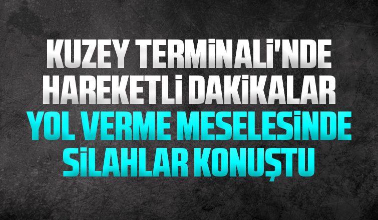 Yol verme meselesinde silahlar konuştu