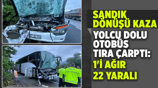 Yolcu dolu otobüs tıra çarptı: 1'i ağır 22 yaralı