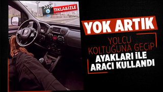 Yolcu koltuğuna geçip ayaklarıyla direksiyonu kontrol etti