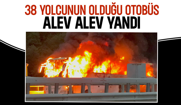 Yolcu otobüsü alev alev yandı