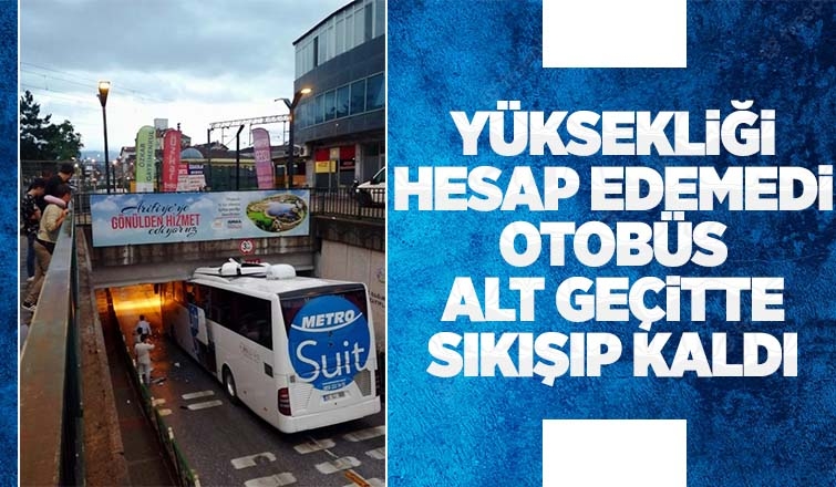 Yolcu otobüsü alt geçitte sıkıştı