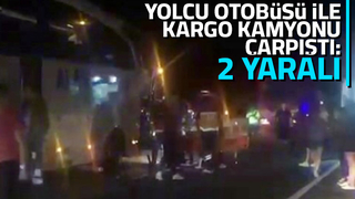 Yolcu otobüsü ile kargo kamyonu çarptı