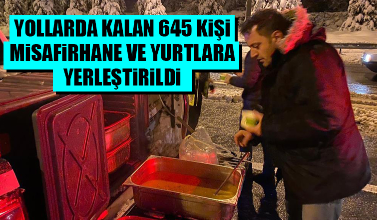  Yolda kalan 645 kişi misafirhane ve yurtlara yerleştirildi
