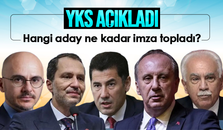 YSK açıkladı; Cumhurbaşkanı adayları kaç imza topladı?