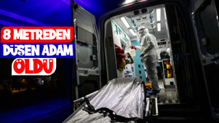 Yüksekten düşen kişi öldü