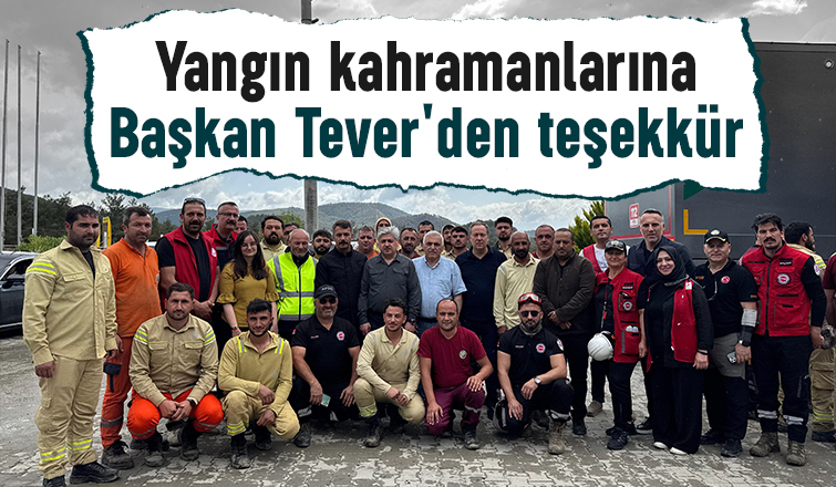 Yunus Tever'den yangın söndürme ekiplerine teşekkür