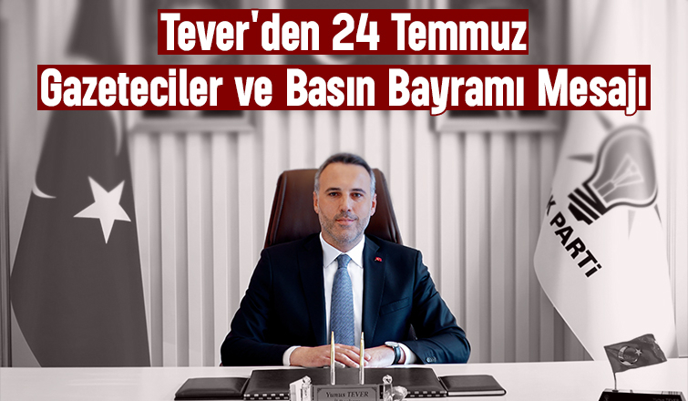 Yunus Tever Gazeteciler ve Basın Bayramı'nı kutladı
