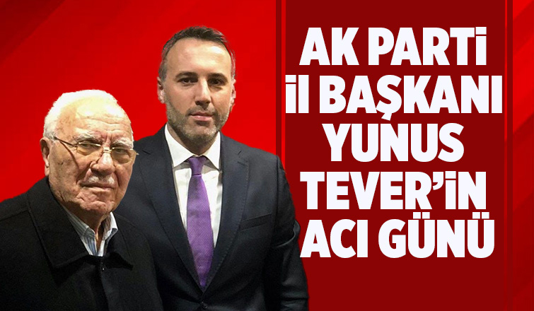 Yunus Tever'in acı günü