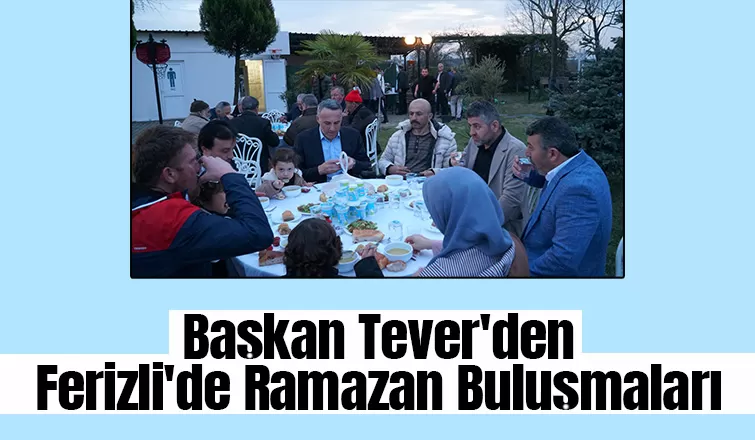 Yunus Tever vatandaşlarla iftar sofralarında bir araya geldi