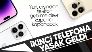 Yurt dışından telefon getirenler dikkat: İkinci telefona yasak geldi