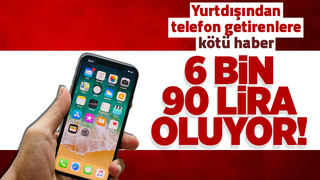Yurtdışından telefon getirenlere kötü haber