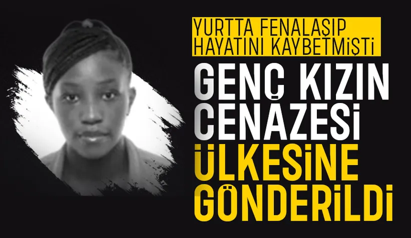 Yurtta hayatını kaybeden üniversitelinin cenazesi ülkesine gönderildi