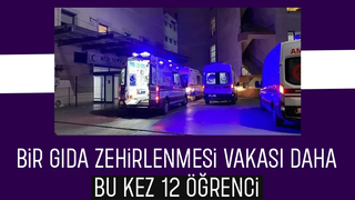 Yurtta kalan 12 öğrenci yedikleri yemekten zehirlendi