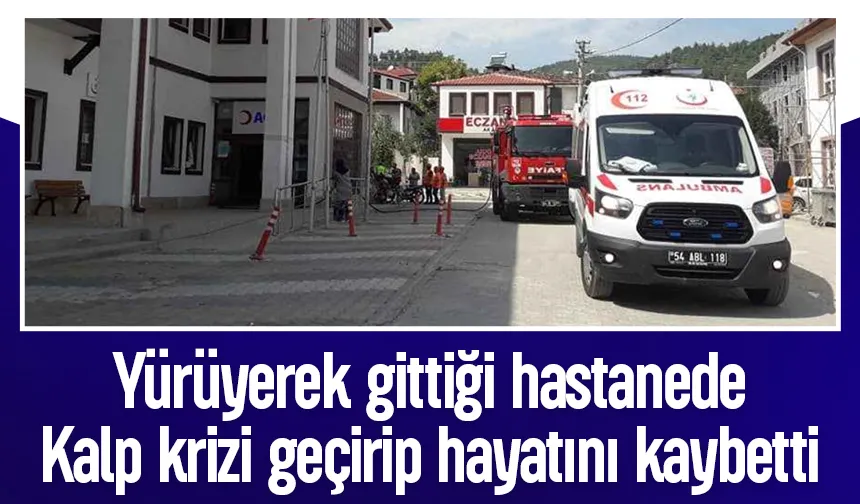 Yürüyerek gittiği hastaneden cenazesi çıktı