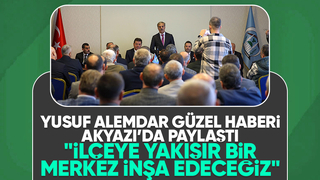 Yusuf Alemdar'dan Akyazı'ya müjde