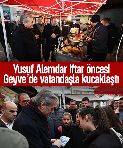 Yusuf Alemdar iftar öncesi Geyve’de vatandaşla kucaklaştı