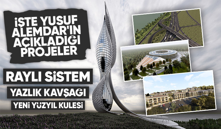 Yusuf Alemdar'ın açıkladığı projeler