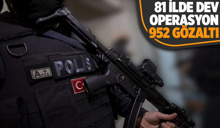 Yüzüncü Yıl Operasyonunda 952 şüpheli yakalandı